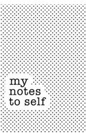 My Notes to Self