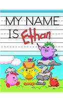 My Name is Ethan: Personalized Primary Tracing Workbook for Kids Learning How to Write Their Name, Practice Paper with 1 Ruling Designed for Children in Preschool and