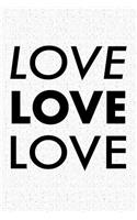 Love Love Love: A 6x9 Inch Matte Softcover Journal Notebook with 120 Blank Lined Pages and an Uplifting Positive Cover Slogan