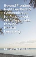 Beyond Frontiers: Right Feedback and Communication for Possible out of the Impossible through Natural Leadership