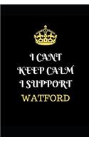 I Cant Keep Calm I Support Watford: Funny Football Writing 120 Pages Notebook Journal - Small Lined (6 X 9 )
