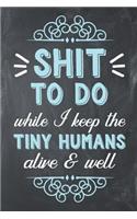 Shit to Do While I Keep the Tiny Humans Alive and Well