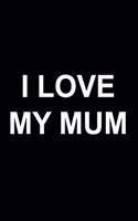 I Love My Mum