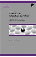 Paradox in Christian Theology: An Analysis of Its Presence, Character, and Epistemic Status