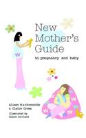 New Mother's Guide to Pregnancy and Baby