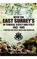 With the East Surreys in Tunisia, Sicily and Italy 1942-1945: Fighting for Every River and Mountain