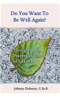 Do You Want to be Well Again?