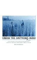 Under the Southern Cross: A Collection of Accounts and Reminiscences about the Ukrainian Immigration in Brazil, 1891-1914