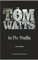 Tom Waits in the Studio