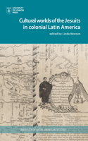 The Cultural Worlds of the Jesuits in Colonial Latin America