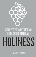 Collected Writings on ... Exploring Biblical Holiness