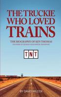 Truckie Who Loved Trains