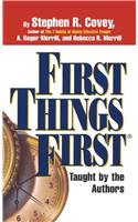 First Things First: Understand Why So Often Our First Things Aren't First
