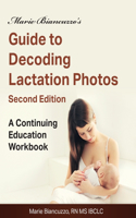 Marie Biancuzzo's Guide to Decoding Lactation Photos 2nd Ed