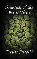 Summer of the Fruit Virus: A Middle-Grade Science Fiction Adventure Novel