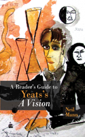 A Reader's Guide to Yeats's a Vision