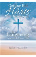 Getting Rid of Hurt and Overcoming the Lingering Concealed Severe Pain