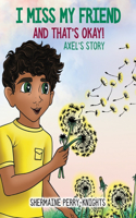 I Miss My Friend And That's Okay: Axel's Story