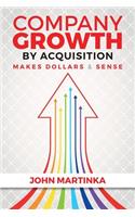 Company Growth By Acquisition Makes Dollars & Sense