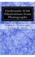 Firebrands With Illustrations from Photographs