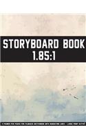 Storyboard Book: 1.85:1 - 4 Frames Per Pages For Filmaker Sketchbook With Narration Lines - Large Print 8.5"x11" and 108 Pages: Storyboard Book