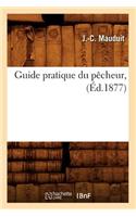 Guide Pratique Du Pêcheur, (Éd.1877)