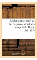 Règlements Et Tarifs de la Compagnie Des Docks Entrepots Du Havre: (Savoirs Et Traditions)
