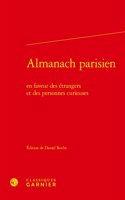 Almanach Parisien: En Faveur Des Etrangers Et Des Personnes Curieuses