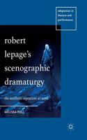 Robert Lepage's Scenographic Dramaturgy