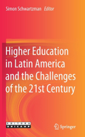 Higher Education in Latin America and the Challenges of the 21st Century