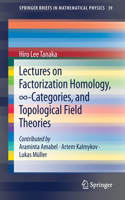 Lectures on Factorization Homology, &#8734;-Categories, and Topological Field Theories
