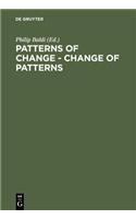 Patterns of Change - Change of Patterns: Linguistic Change and Reconstruction Methodology