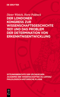 Der Londoner Kongress Zur Wissenschaftsgeschichte 1931 Und Das Problem Der Determination Von Erkenntnisentwicklung