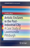Artistic Enclaves in the Post-Industrial City