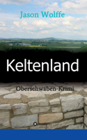 Keltenland: Oberschwaben-Krimi