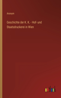 Geschichte der K. K. - Hof- und Staatsdruckerei in Wien