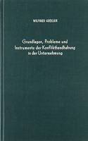 Grundlagen, Probleme Und Instrumente Der Konflikthandhabung in Der Unternehmung