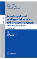 Knowledge-Based Intelligent Information and Engineering Systems: 12th International Conference, KES 2008, Zagreb, Croatia, September 3-5, 2008, Proceedings, Part I(5177 Lecture Notes in Computer Science)