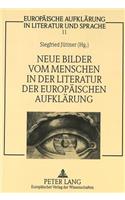 Neue Bilder Vom Menschen in Der Literatur Der Europaeischen Aufklaerung