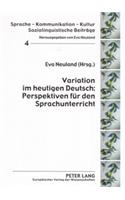 Variation Im Heutigen Deutsch: Perspektiven Fuer Den Sprachunterricht