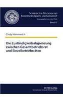 Die Zustaendigkeitsabgrenzung Zwischen Gesamtbetriebsrat Und Einzelbetriebsraeten