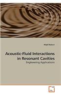 Acoustic-Fluid Interactions in Resonant Cavities
