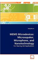 MEMS Microdevices: Microsepaker, Microphone, and Nanotechnology