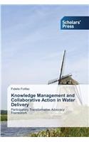 Knowledge Management and Collaborative Action in Water Delivery