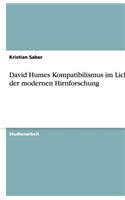 David Humes Kompatibilismus Im Lichte Der Modernen Hirnforschung