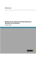 Bohemund von Tarent und die Normannen als Herrscher von Antiochien