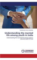 Understanding the married life among youth in India
