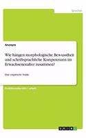 Wie hängen morphologische Bewusstheit und schriftsprachliche Kompetenzen im Erwachsenenalter zusammen?: Eine empirische Studie