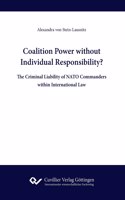 Coalition Power without Individual Responsibility? The Criminal Liability of NATO Commanders within International Law