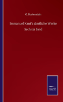 Immanuel Kant's sämtliche Werke: Sechster Band